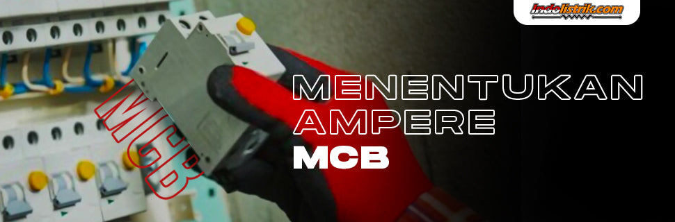 Cara Mudah Menentukan Besar Ampere MCB di Rumah